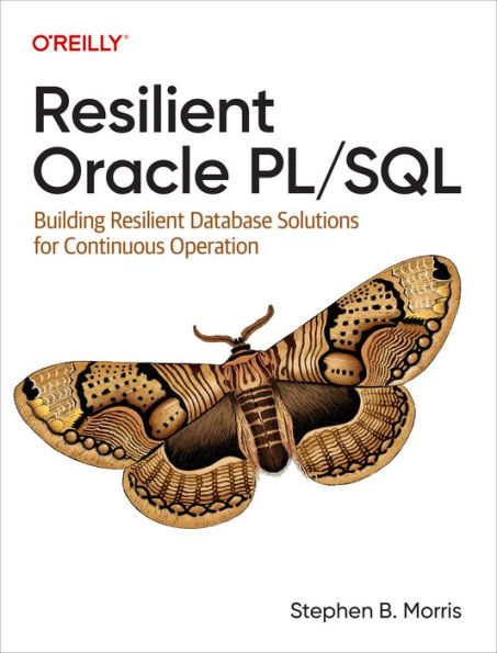 Resilient Oracle PL/SQL: Building Database Solutions for Continuous Operation