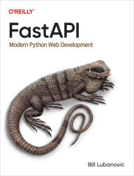 Title: FastAPI: Modern Python Web Development, Author: Bill Lubanovic