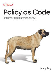 Title: Policy as Code: Improving Cloud Native Security, Author: Jimmy Ray