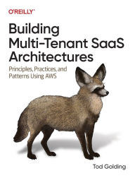 Title: Building Multi-Tenant SaaS Architectures: Principles, Practices, and Patterns Using AWS, Author: Tod Golding
