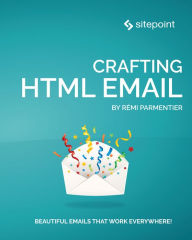 Title: Crafting HTML Email, Author: Remi Parmentier