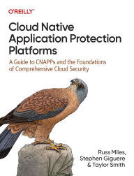 Title: Cloud Native Application Protection Platforms: A Guide to CNAPPs and the Foundations of Comprehensive Cloud Security, Author: Russ Miles