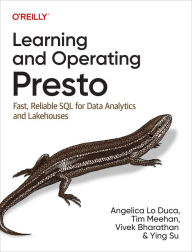 Title: Learning and Operating Presto: Fast, Reliable SQL for Data Analytics and Lakehouses, Author: Angelica Lo Duca
