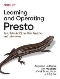 Title: Learning and Operating Presto: Fast, Reliable SQL for Data Analytics and Lakehouses, Author: Angelica Lo Duca
