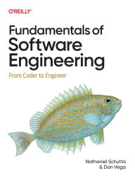 Title: Fundamentals of Software Engineering: From Coder to Engineer, Author: Nathaniel Schutta