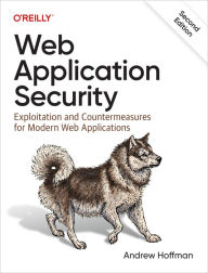 Title: Web Application Security: Exploitation and Countermeasures for Modern Web Applications, Author: Andrew Hoffman