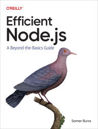 Title: Efficient Node.js: A Beyond-the-Basics Guide, Author: Samer Buna