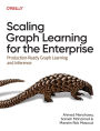 Scaling Graph Learning for the Enterprise: Production-Ready Graph Learning and Inference
