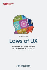 Free downloadable epub books Laws of UX: Using Psychology to Design Better Products & Services by Jon Yablonski 9781098146962