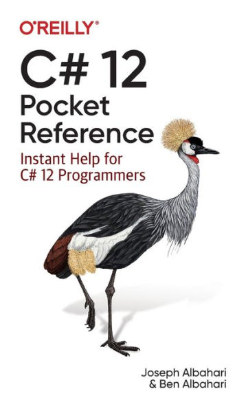 C# 12 Pocket Reference: Instant Help for Programmers