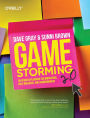 Gamestorming 2.0: An Updated Playbook for Innovators, Rule Breakers, and Changemakers