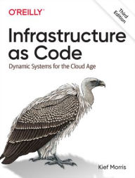 Title: Infrastructure as Code: Dynamic Systems for the Cloud Age, Author: Kief Morris