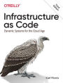 Infrastructure as Code: Dynamic Systems for the Cloud Age