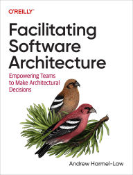 Title: Facilitating Software Architecture: Empowering Teams to Make Architectural Decisions, Author: Andrew Harmel-Law