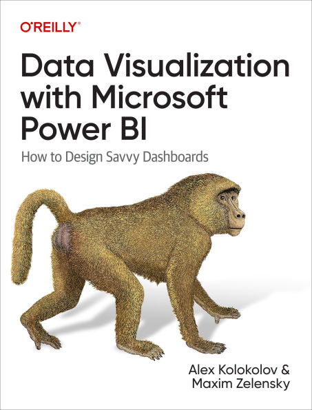 Data Visualization with Microsoft Power BI: How to Design Savvy Dashboards