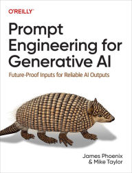 Title: Prompt Engineering for Generative AI: Future-Proof Inputs for Reliable AI Outputs, Author: James Phoenix