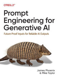 Title: Prompt Engineering for Generative AI: Future-Proof Inputs for Reliable AI Outputs, Author: James Phoenix