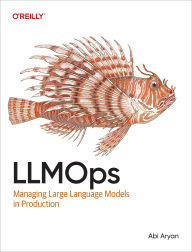 Title: LLMOps: Managing Large Language Models in Production, Author: Abi Aryan