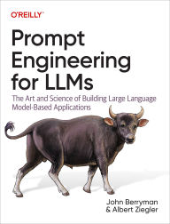 Title: Prompt Engineering for LLMs: The Art and Science of Building Large Language Model-Based Applications, Author: John Berryman