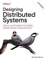Title: Designing Distributed Systems: Patterns and Paradigms for Scalable, Reliable Systems Using Kubernetes, Author: Brendan Burns