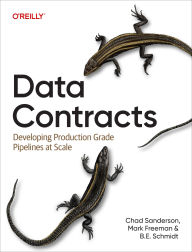 Title: Data Contracts: Developing Production Grade Pipelines at Scale, Author: Chad Sanderson