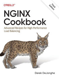 Title: Nginx Cookbook: Advanced Recipes for High-Performance Load Balancing, Author: Derek Dejonghe