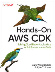 Title: Hands-On AWS CDK: Building Cloud Native Applications with Infrastructure as Code, Author: Sam Ward Biddle