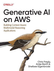 Free computer books download pdf Generative AI on AWS: Building Context-Aware Multimodal Reasoning Applications FB2 PDF RTF