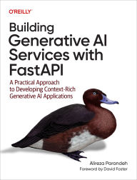 Title: Building Generative AI Services with FastAPI: A Practical Approach to Developing Context-Rich Generative AI Applications, Author: Alireza Parandeh