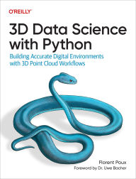 Title: 3D Data Science with Python: Building Accurate Digital Environments with 3D Point Cloud Workflows, Author: Florent Poux