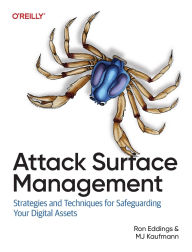 Title: Attack Surface Management: Strategies and Techniques for Safeguarding Your Digital Assets, Author: Ron Eddings