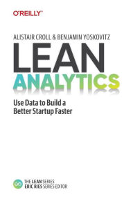 Title: Lean Analytics: Use Data to Build a Better Startup Faster, Author: Alistair Croll