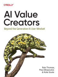 Title: AI Value Creators: Beyond the Generative AI User Mindset, Author: Rob Thomas