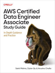Title: AWS Certified Data Engineer Associate Study Guide: In-Depth Guidance and Practice, Author: Sakti Mishra
