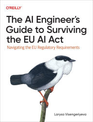 Title: The AI Engineer's Guide to Surviving the EU AI Act, Author: Larysa Visengeriyeva