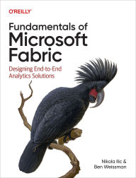 Title: Fundamentals of Microsoft Fabric: Designing End-to-End Analytics Solutions, Author: Nikola Ilic