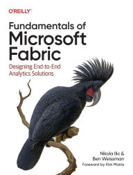 Title: Fundamentals of Microsoft Fabric: Designing End-to-End Analytics Solutions, Author: Nikola Ilic