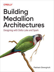 Title: Building Medallion Architectures: Designing with Delta Lake and Spark, Author: Piethein Strengholt