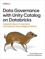 Title: Data Governance with Unity Catalog on Databricks: Implement Data & AI Governance with Databricks Data Intelligence Platform, Author: Kiran Sreekumar