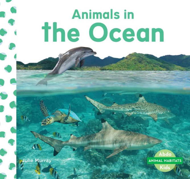 Animals in the Ocean by Julie Murray, Hardcover | Barnes & Noble®