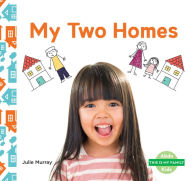 Title: My Two Homes, Author: Julie Murray