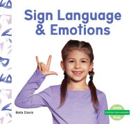 Title: Sign Language & Emotions, Author: Bela Davis