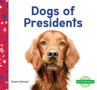 Title: Dogs of Presidents, Author: Grace Hansen