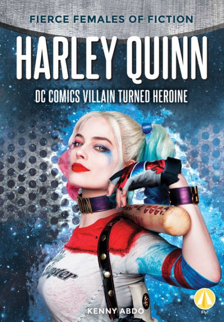 Harley Quinn: DC Comics Villain Turned Heroine by Kenny Abdo, Hardcover ...