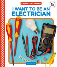 Title: I Want to Be an Electrician, Author: Julie Murray