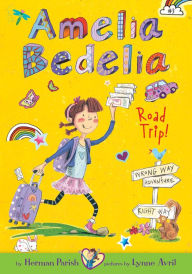 Title: Amelia Bedelia Road Trip! (Amelia Bedelia Chapter Book #3), Author: Herman Parish