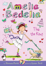 Amelia Bedelia Ties the Knot (Amelia Bedelia Chapter Book Series #10)