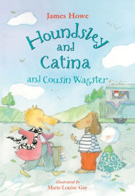 Title: Houndsley and Catina and Cousin Wagster, Author: James Howe