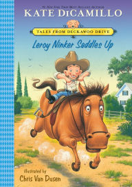 Title: Leroy Ninker Saddles Up (Tales from Deckawoo Drive Series #1), Author: Kate DiCamillo