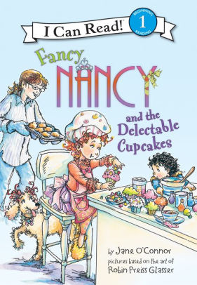 Title: Fancy Nancy and the Delectable Cupcakes (I Can Read Book 1 Series), Author: Jane O'Connor, Robin Preiss Glasser